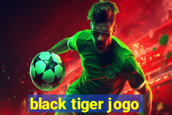 black tiger jogo